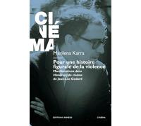 Pour une histoire figurale de la violence. Manifestations dans Histoire(s) du cinéma de Jean-Luc Godard