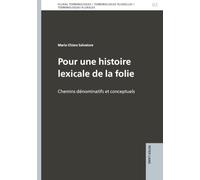 Pour une histoire lexicale de la folie: Chemins dénominatifs et conceptuels: 2 (Plural Terminologies / Terminologies Plurielles / Terminologías Plurales)