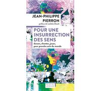 Pour une insurrection des sens: Danser, chanter, jouer, pour prendre soin du monde