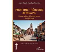 Pour une théologie africaine: Du paradoxe à l'émergence de l'Afrique
