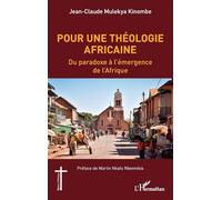 Pour une théologie africaine: Du paradoxe à l'émergence de l'Afrique