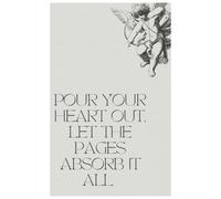 Pour your heart out, let the pages absorb it all: Journal