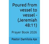 Poured from vessel to vessel - (Jeremiah 48:11): Prayer Book 2026 (Book of Prayer - Enjoying deeper conversations with God)