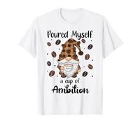 Poured Myself a Cup of Ambition Mug Coffee GNOME Drinking Camiseta
