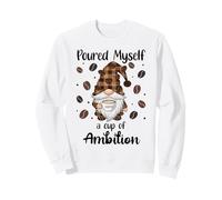 Poured Myself a Cup of Ambition Mug Coffee GNOME Drinking Sudadera