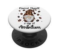 Poured Myself a Cup of Ambition Mug GNOME Coffee Drinking PopSockets PopGrip Adhesivo
