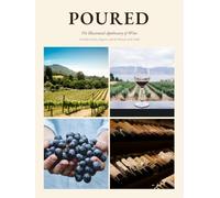 Poured: The Illustrated Apothecary of Wine A Guide to Styles, Regions, and the Rituals of the Table (THE RITUAL LIBRARY)