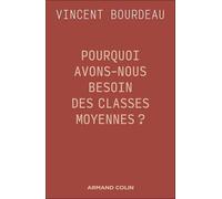 Pourquoi avons-nous besoin des classes moyennes ?: Essai de philosophie sociale républicaine