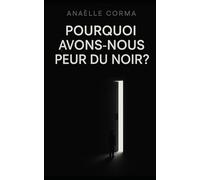 Pourquoi avons-nous peur du noir ?