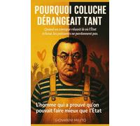 POURQUOI COLUCHE DÉRANGEAIT TANT : L'homme qui a prouvé qu'on pouvait faire mieux que l'État: "Biographie Coluche" "Restos du Cœur" "Histoire ... "Stratégie sociale" "Révolution caritative"