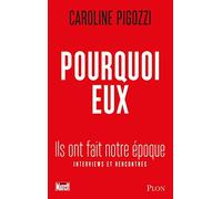 Pourquoi eux: Ils ont fait notre époque