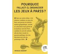 Pourquoi fallait-il organiser les Jeux à Paris ?