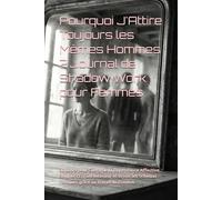 Pourquoi J'Attire Toujours les Mêmes Hommes ? Journal de Shadow Work pour Femmes: 30 Jours pour Guérir de la Dépendance Affective, Soigner l'Enfant ... Schémas Toxiques grâce au Travail de l'Ombre
