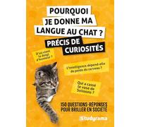 Pourquoi je donne ma langue au chat ? Précis de curiosités: 150 questions-réponses pour briller en société