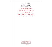 Pourquoi je n'ai écrit aucun de mes livres (La Librairie du XXIe siècle)