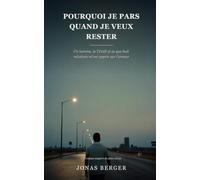 Pourquoi je pars quand je veux rester: Un homme, le TDAH et ce que huit relations m'ont appris sur l'amour
