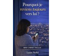 Pourquoi je reviens toujours vers lui ?: Relation toxique et dépendance affective : arrêter de revenir vers son ex
