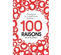 POURQUOI JE T'AIME mon AMOUR ? 100 raisons de te le dire: Journal d'amour à compléter avant de l’offrir • Cadeau original couple • Saint-Valentin, anniversaire, Noël