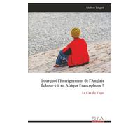 Pourquoi l’Enseignement de l’Anglais Échoue-t-il en Afrique Francophone ?: Le Cas du Togo