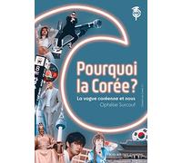 Pourquoi la Corée ?: K-pop, K-drama, K-food... comment elle a changé leur vie