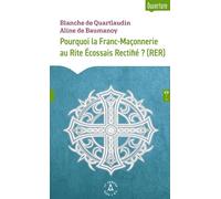 Pourquoi la Franc-Maçonnerie au Rite Ecossais Rectifié (RER) ?
