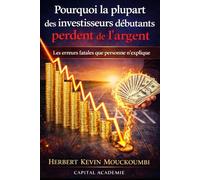 Pourquoi la plupart des investisseurs débutants perdent de l’argent: Les erreurs fatales que personne n’explique