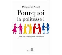 Pourquoi la politesse ? Le savoir-vivre contre l'incivilité