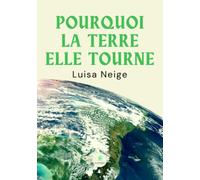 Pourquoi la terre elle tourne