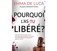 Pourquoi l'as-tu libéré ?: Un thriller psychologique noir. Course contre la montre, tueur en série, manipulation et mensonges. (Anabella Whitfield Thriller)