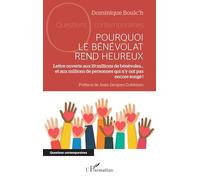 Pourquoi le bénévolat rend heureux: Lettre ouverte aux 19 millions de bénévoles… et aux millions de personnes qui n’y ont pas encore songé ! (Questions Contemporaines)