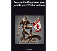 Pourquoi le Canada ne sera jamais le 51ᵉ État américain