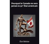 Pourquoi le Canada ne sera jamais le 51ᵉ État américain