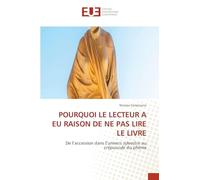 Pourquoi Le Lecteur a EU Raison de Ne Pas Lire Le Livre: De l'accession dans l'univers sylvestre au crépuscule du phénix