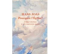 Pourquoi l'Eglise ?: L'idéal chrétien et son expression sociale