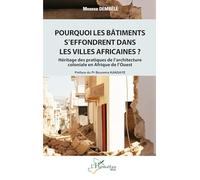 Pourquoi les bâtiments s’effondrent dans les villes africaines ?: Héritage des pratiques de l’architecture coloniale en Afrique de l’Ouest