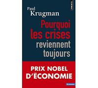 Pourquoi les crises reviennent toujours: Prix Nobel 2008 (Points Economie)