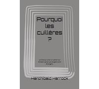 Pourquoi les cuillères ?: Le livre qui a fait un carton sur Amazon parce que les gens sont étrangers.