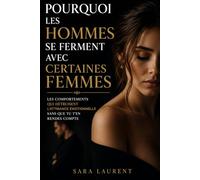 Pourquoi les hommes se ferment avec certaines femmes: Les comportements qui détruisent l'attirance émotionnelle sans que tu t'en rendes compte (L'égo féminin moderne)