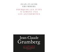 Pourquoi les juifs n'aiment pas les antisémites (La Librairie du XXIe siècle)