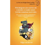 Pourquoi les listes de choses à faire sont votre ennemi naturel: De la lutte contre le monstre de papier à l'art d'embrasser le chaos
