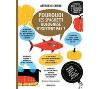 Pourquoi les spaghetti bolognese n'existent pas ?: Et 700 autres questions impertinentes et ludiques sur la cuisine: 31653