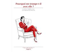 Pourquoi me trompe-t-il avec elle ?: La vérité sur l'infidélité, le sexe et la comparaison qui détruit tout