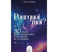 Pourquoi moi ?: 30 pistes pour comprendre notre destin en ce monde