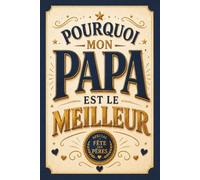 Pourquoi mon Papa est le meilleur :: Carnet à compléter par votre enfant pour la Fête des Pères - Cadeau personnalisé, souvenirs, dessins pour Papa