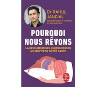 Pourquoi nous rêvons: La révolution des neurosciences au service de notre santé