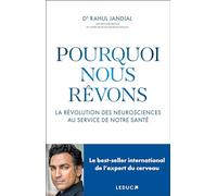 Pourquoi nous rêvons: La révolution des neurosciences au service de notre santé