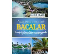 Pourquoi personne ne vous en a parlé BACALAR 2026 2027: Le paradis caché des lagons du Mexique pour les voyageurs tranquilles, les escapades à petit budget et les aventures tranquilles.