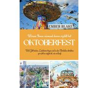 Pourquoi personne ne vous en a parlé OKTOBERFEST 2025 2026: Parce que réserver une tente, porter des Lederhosen et survivre dans les brasseries n'est pas aussi facile qu'il y paraît