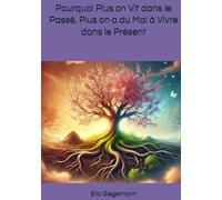 Pourquoi Plus on Vit dans le Passé, Plus on a du Mal à Vivre dans le Présent (Sciences, philosophie et réflexion)