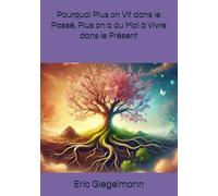 Pourquoi Plus on Vit dans le Passé, Plus on a du Mal à Vivre dans le Présent (Sciences, philosophie et réflexion)